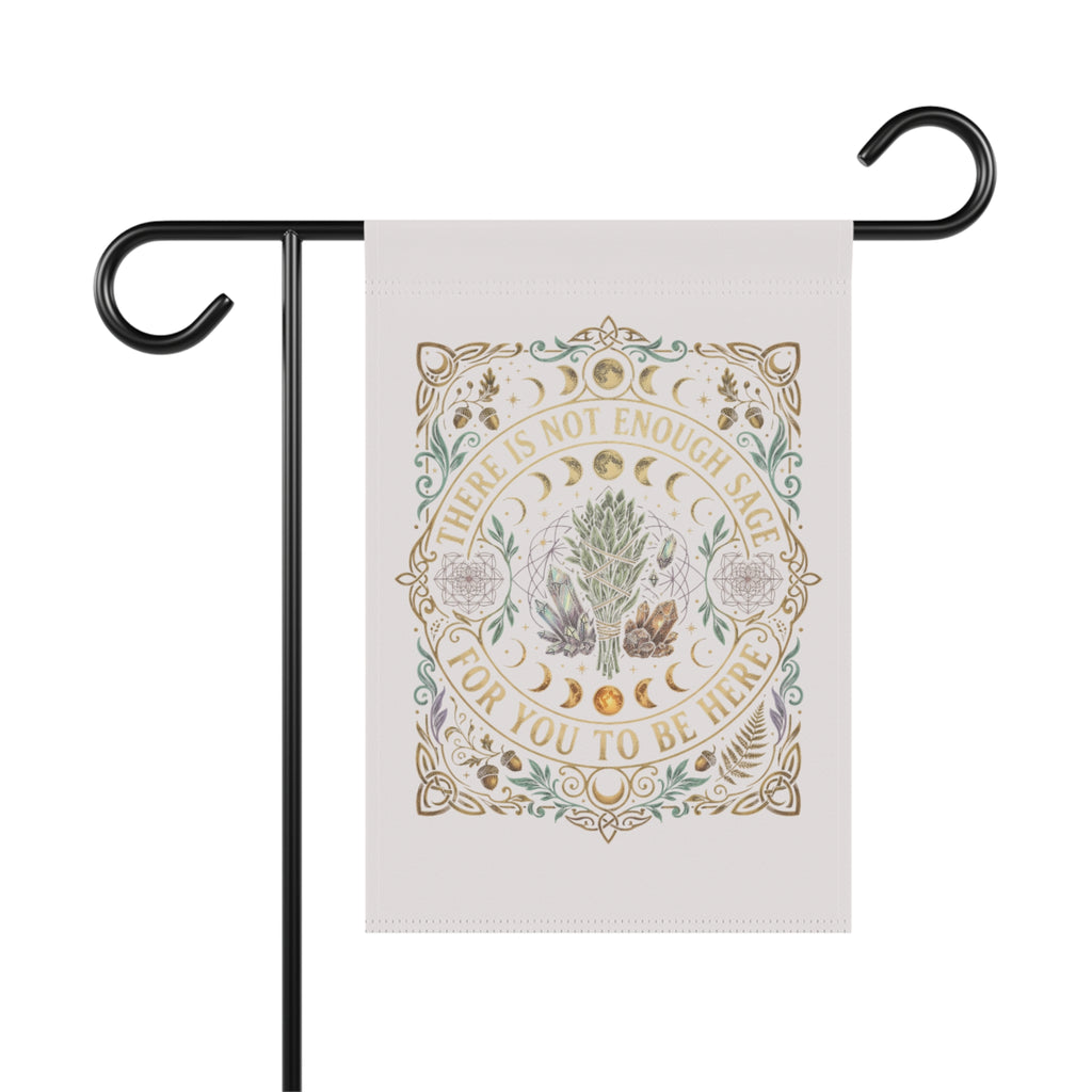 Botanical Garden Flag – “There Is Not Enough Sage For You To Be Here” Decorative Garden Banner