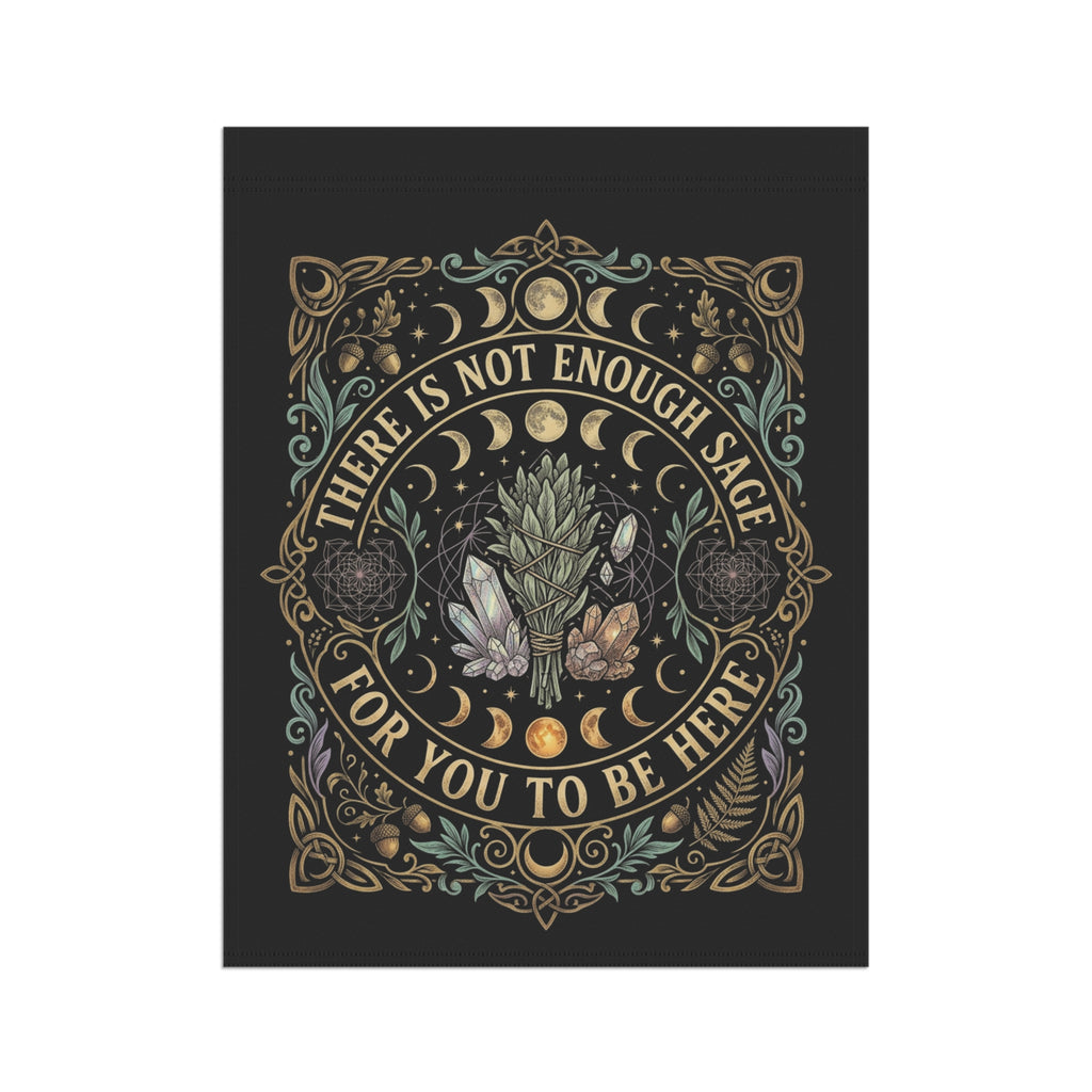 Botanical Garden Flag – “There Is Not Enough Sage For You To Be Here” Decorative Garden Banner