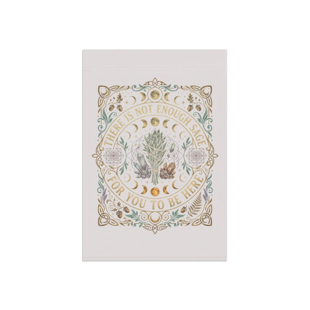 Botanical Garden Flag – “There Is Not Enough Sage For You To Be Here” Decorative Garden Banner