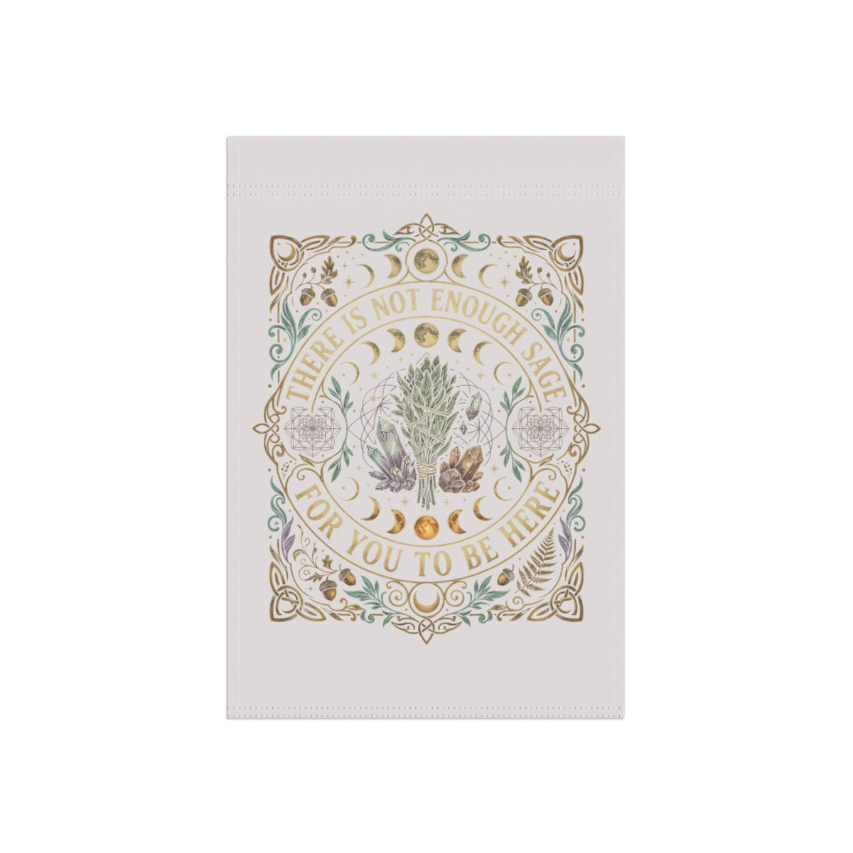 Botanical Garden Flag – “There Is Not Enough Sage For You To Be Here” Decorative Garden Banner