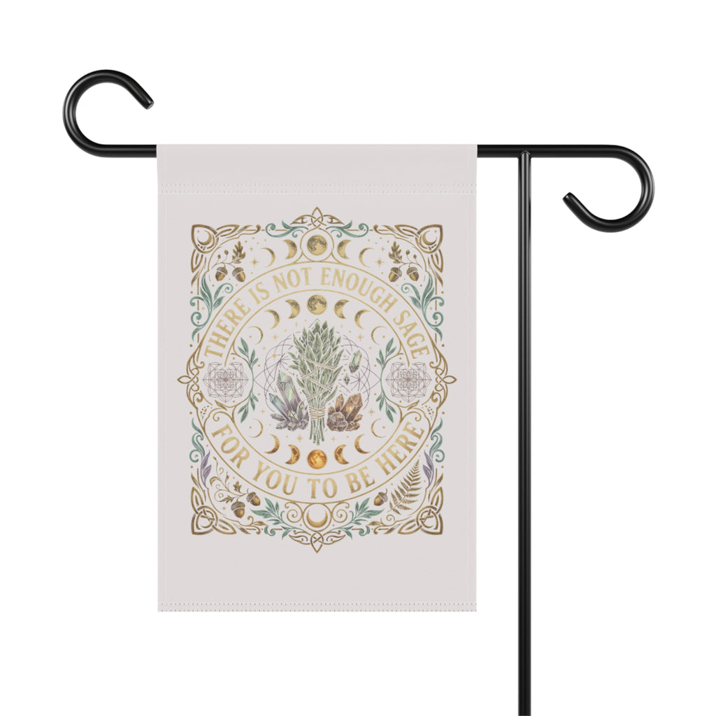 Botanical Garden Flag – “There Is Not Enough Sage For You To Be Here” Decorative Garden Banner