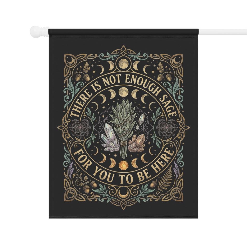 Botanical Garden Flag – “There Is Not Enough Sage For You To Be Here” Decorative Garden Banner