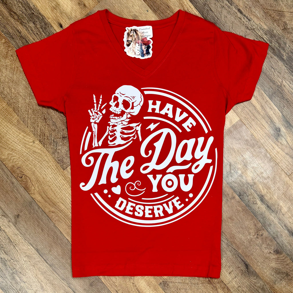 Have The Day You Deserve | Western V-Neck Graphic T-Shirt
